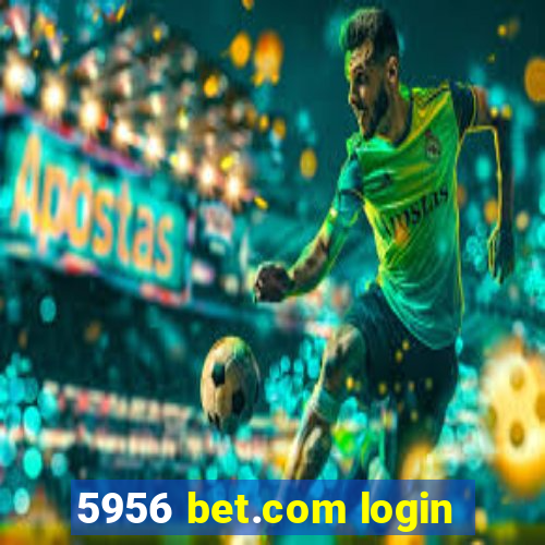 5956 bet.com login